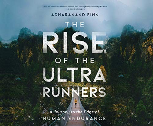 Ralph Lister, Adharanand Finn: The Rise of the Ultra Runners (AudiobookFormat, 2019, Dreamscape Media)