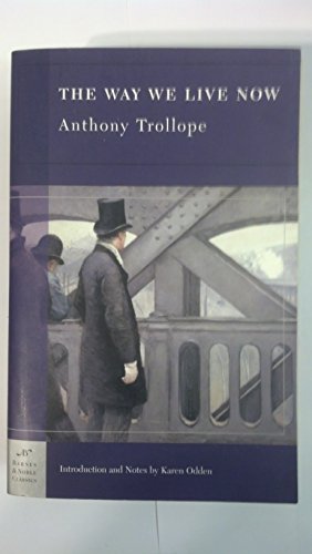 Anthony Trollope: The Way We Live Now (Paperback, 2005, Barnes & Noble Classics)