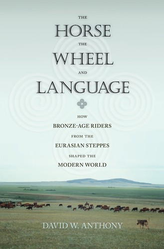 David W. Anthony: The Horse, the Wheel, and Language (Hardcover, Princeton University Press)