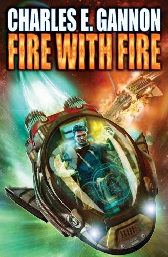 Charles E. Gannon: Fire with Fire (Baen)