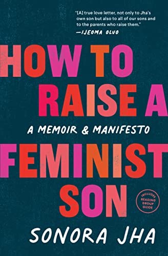 Ijeoma Oluo, Sonora Jha: How to Raise a Feminist Son (2022, Sasquatch Books)