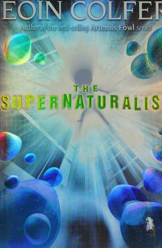 Eoin Colfer: The Supernaturalist (Golden Duck Awards. Eleanor Cameron Award for Middle Grades (Awards)) (2004, Miramax)