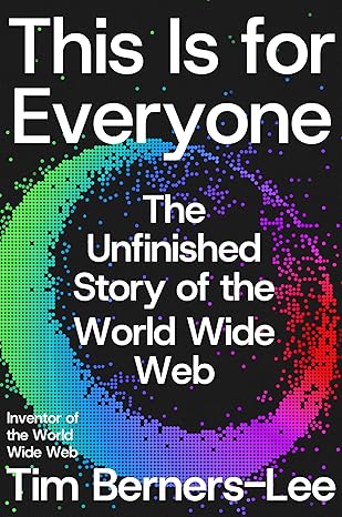 Tim Berners-Lee, Tim Berners-Lee: This is for everyone (Hardcover, 2025, Macmillan, Pan Macmillan)