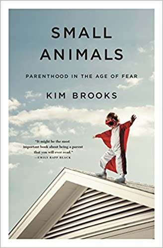 Brooks, Kim (Author and essayist): Small animals (2018)