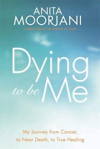 Anita Moorjani: Dying to Be Me (Paperback, 2012, Hay House)