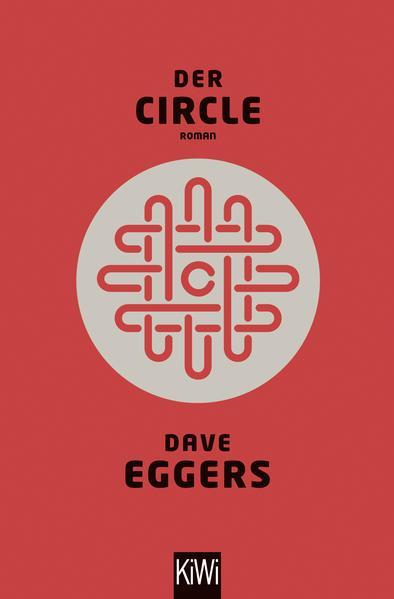 Dave Eggers, Dave Eggers, Dave Eggers: Der Circle (German language, 2015, Kiepenheuer & Witsch)