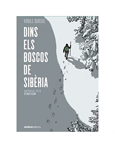 Virgile Dureuil, Sylvain Tesson: Dins dels boscos de Sibèria (Hardcover, SÍMBOL EDITORS)