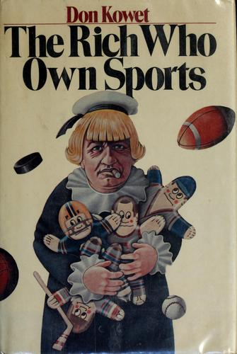 Don Kowet: The rich who own sports (1977, Random House)