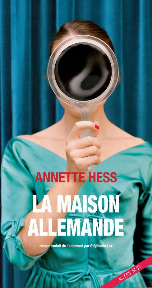 Annette Hess: La maison allemande (French language, 2019)