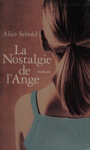 Alice Sebold: La nostalgie de l'ange (French language, 2003, Le Grand livre du mois)