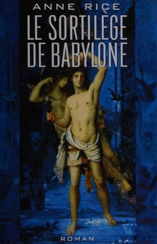 Anne Rice: Le sortilège de Babylone (French language, 1999, France Loisirs)