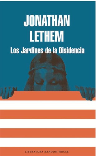 Jonathan Lethem: Los jardines de la disidencia (Spanish language, 2014, Random House)