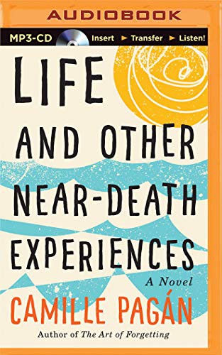 Camille Pagán, Amy McFadden: Life and Other Near-Death Experiences (AudiobookFormat, 2015, Brilliance Audio)