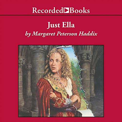 Margaret Peterson Haddix: Just Ella (AudiobookFormat, Recorded Books, Inc. and Blackstone Publishing)