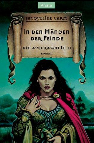Jacqueline Carey: Die Auserwählte 2. In den Händen der Feinde. (Paperback, German language, Droemer/Knaur)