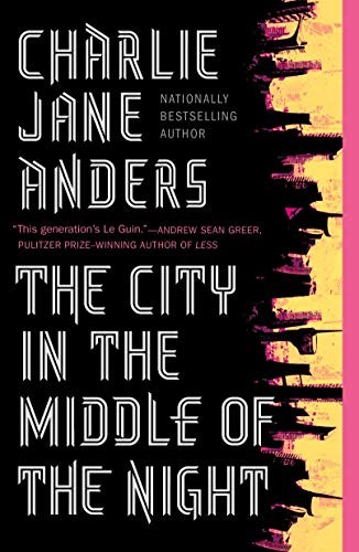 Charlie Jane Anders: The City in the Middle of the Night (Paperback, Tor Books)