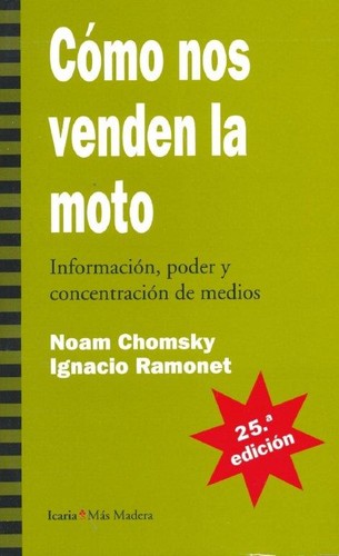 Noam Chomsky, Ignacio Ramonet Míguez: Cómo nos venden la moto : información, poder y concentración de medios (1995, Icaria)