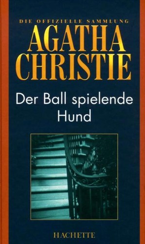 Agatha Christie: Der Ball spielende Hund (German language, 2009, Hachette Colletions)