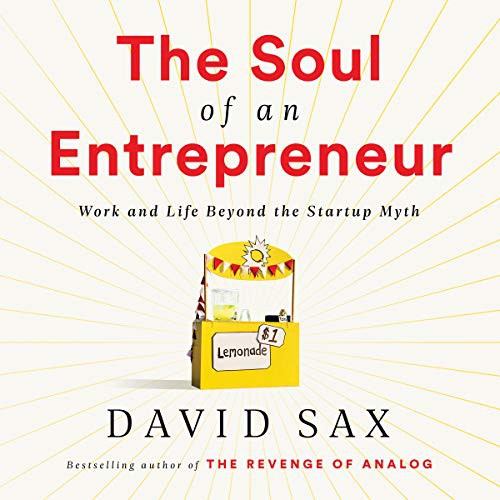 David Sax: The Soul of an Entrepreneur (AudiobookFormat, Public Affairs, Hachette B and Blackstone Publishing)