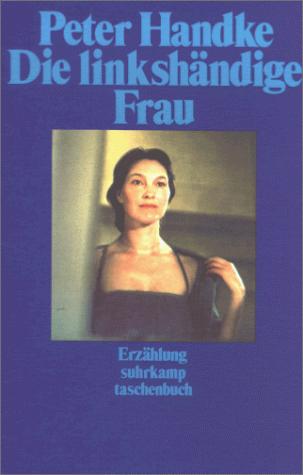 Peter Handke: Die linkshändige Frau (Paperback, German language, 1981, Suhrkamp)