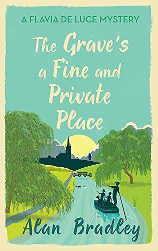 Alan Bradley: The Grave's a Fine and Private Place (Flavia de Luce, #9)