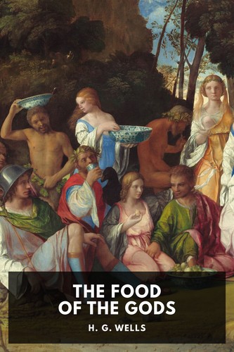 H. G. Wells: The Food of the Gods (2024, Standard Ebooks)