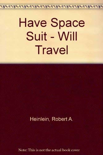 Robert A. Heinlein: Have space suit - will travel (1970, Gollancz, Orion Publishing Group, Limited)