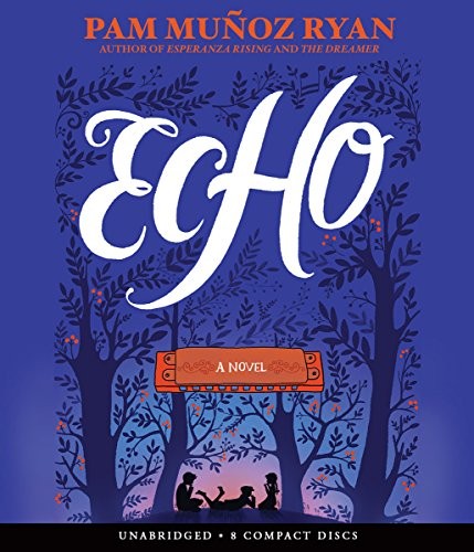 Pam Muñoz Ryan: Echo (AudiobookFormat, Scholastic Audio Books)