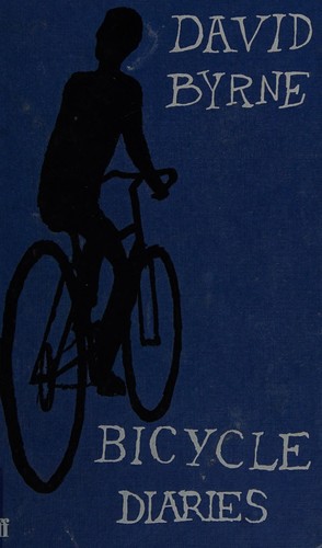 David Byrne: Bicycle diaries (2009, Faber and Faber)