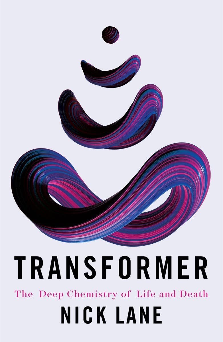 Nick Lane: Transformer - The Deep Chemistry of Life and Death (2022, Norton & Company Limited, W. W.)