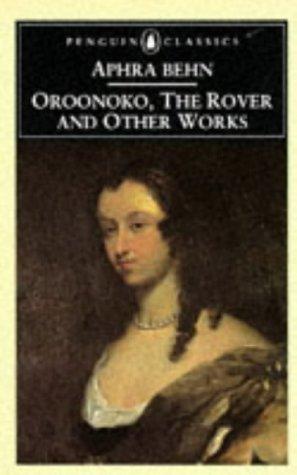 Janet Todd, Aphra Behn: Oroonoko, The rover, and other works (1992, Penguin Books)