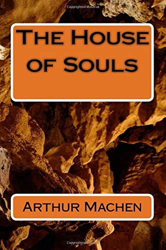 Arthur Machen: The House of Souls (Paperback, CreateSpace Independent Publishing Platform)