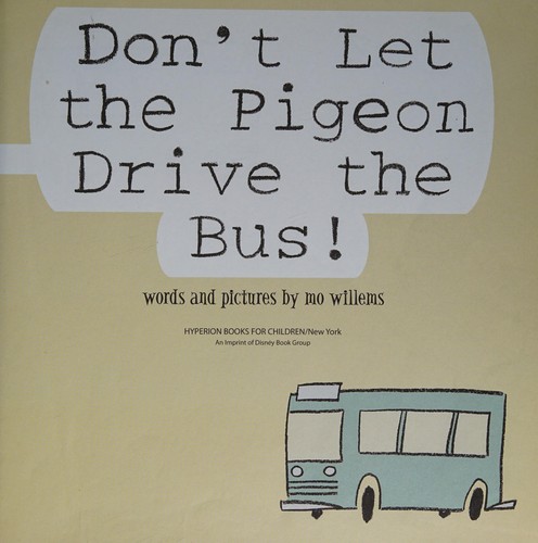 Mo Willems: Don't Let the Pigeon Drive the Bus! (2003, Hyperion Books for Children)