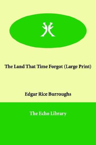 Edgar Rice Burroughs: The Land That Time Forgot (Paperback, Paperbackshop.Co.UK Ltd - Echo Library)