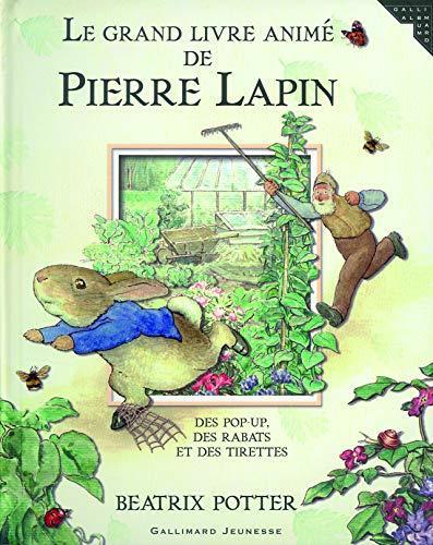 Beatrix Potter: Le grand livre animé de Pierre Lapin : des pop-up, des rabats et des tirettes (French language, Gallimard Jeunesse)