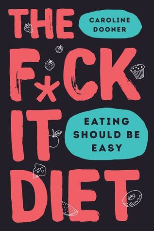 Caroline Dooner: The F*ck It Diet (Hardcover, HarperCollins Publishers)