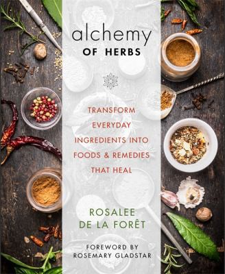 Rosalee de la Foret: Alchemy of herbs (2017, Hay House, Inc.)