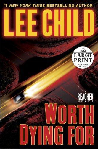 Lee Child: Worth dying for : a Reacher novel