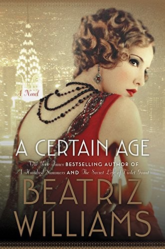 Beatriz Williams: A Certain Age: A Novel (William Morrow)