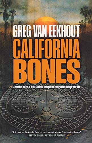 Greg van Eekhout: California Bones (Daniel Blackland) (2015, Tor Books)