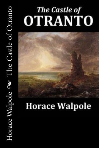 Horace Walpole: The Castle of Otranto (Paperback, Createspace Independent Publishing Platform, CreateSpace Independent Publishing Platform)