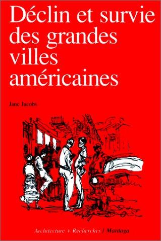 Jane Jacobs: Déclin et survie des grandes villes américaines (Paperback, French language, Mardaga)