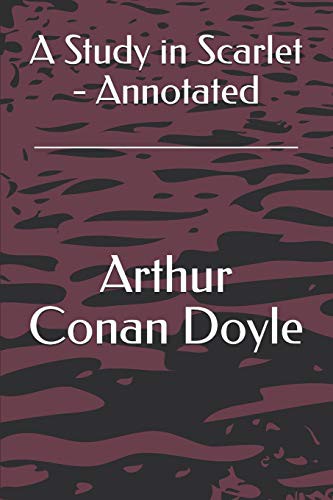 Arthur Conan Doyle, Doyle, A. Conan: A Study in Scarlet - Annotated (Paperback, 2019, Independently Published, Independently published)