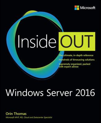 Orin Thomas: Windows Server 2016 Inside Out (includes Current Book Service) (2017, Microsoft Press)