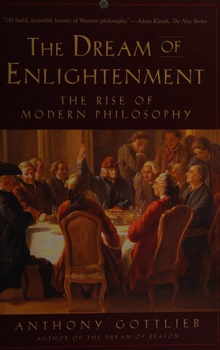 Anthony Gottlieb: Dream of Enlightenment (2017, Liveright Publishing Corporation)