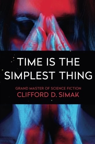 Clifford D. Simak: Time Is the Simplest Thing (Paperback, Open Road Media Sci-Fi & Fantasy)