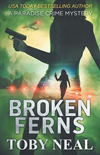 Toby Neal: Broken Ferns (Paperback, Neal Enterprises)