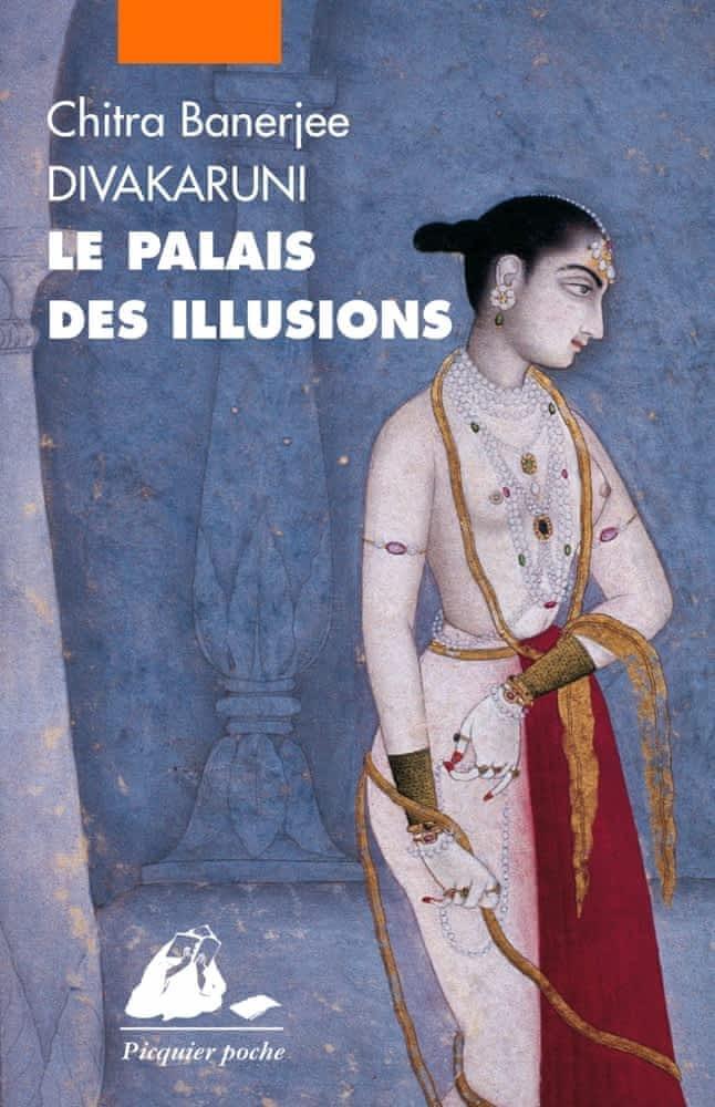 Chitra Banerjee Divakaruni: Le palais des illusions (French language, 2011)