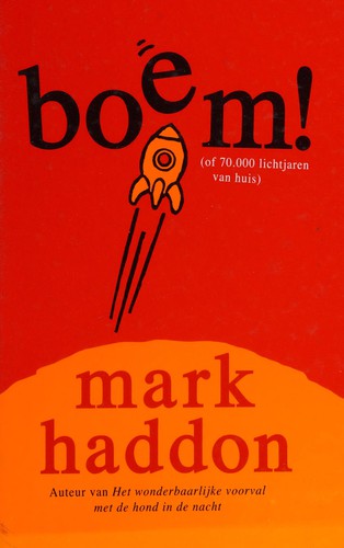 Mark Haddon: Boem!, (of 70.000 lichtjaren van huis) (Dutch language, 2009, De Fontein)