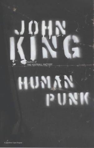 John King: Human Punk (2000, Jonathan Cape)